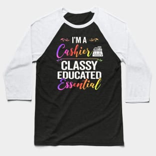 I'm A Cashier Classy Educated Essential Baseball T-Shirt